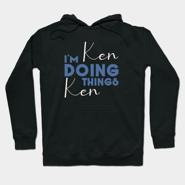 I'm Ken Doing Ken Things Shirt Funny Personalized First Name Hoodie by Selva_design14